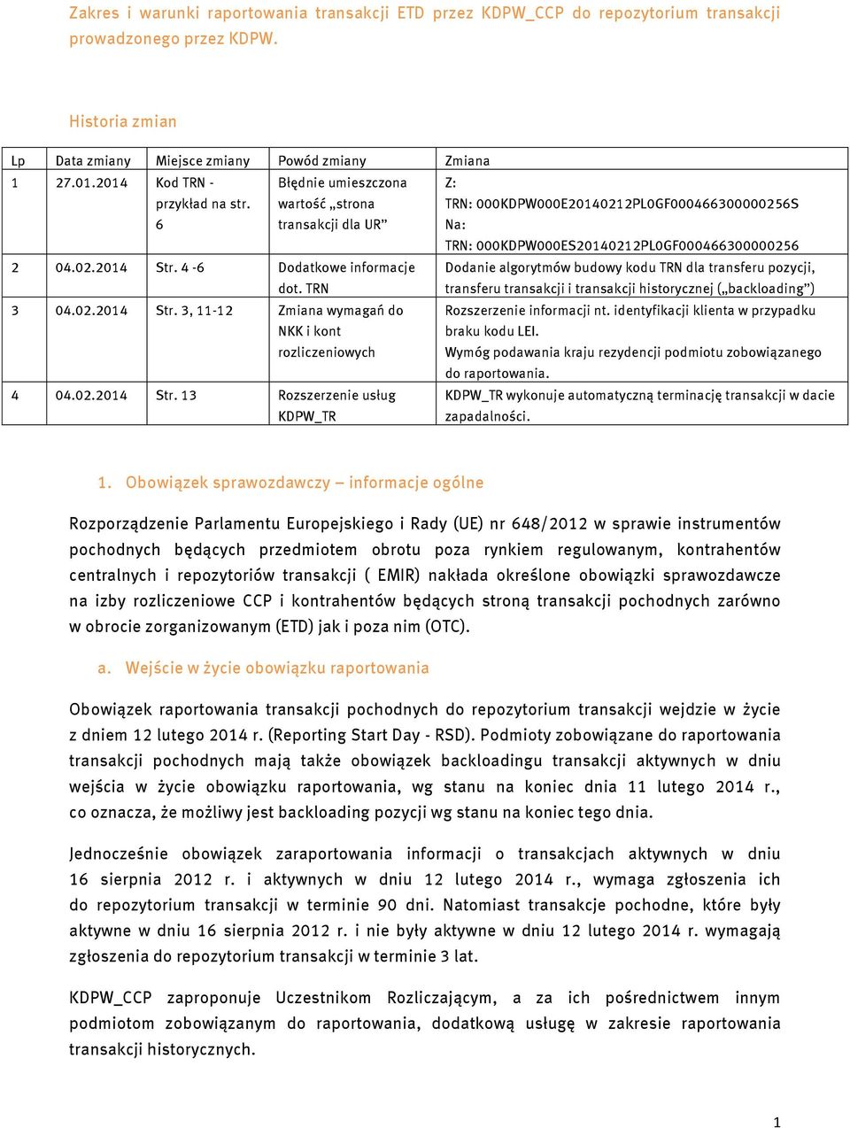 4-6 Dodatkowe informacje dot. TRN Dodanie algorytmów budowy kodu TRN dla transferu pozycji, transferu transakcji i transakcji historycznej ( backloading ) 3 04.02.2014 Str.