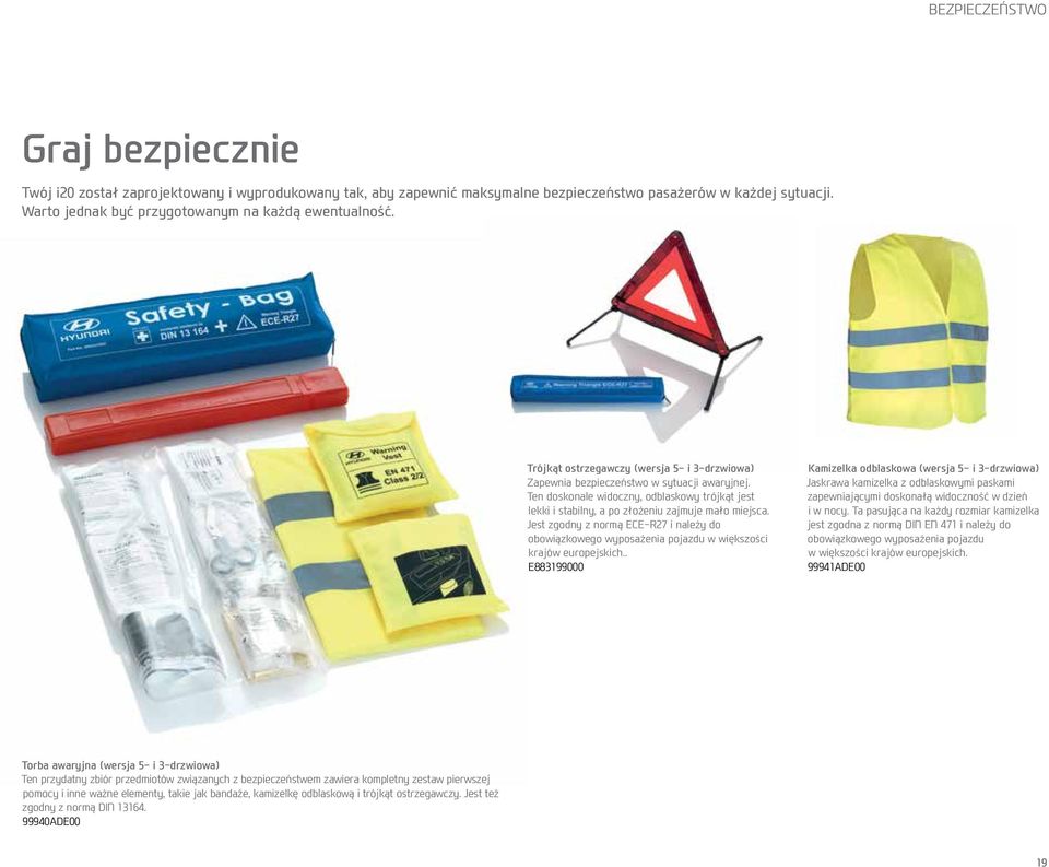 Ten doskonale widoczny, odblaskowy trójkąt jest lekki i stabilny, a po złożeniu zajmuje mało miejsca.