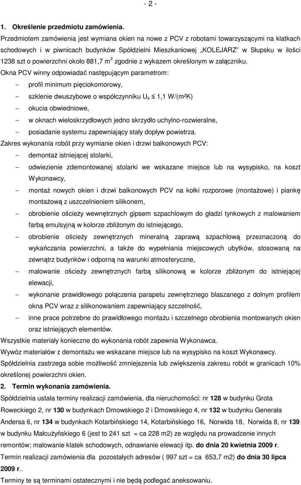 powierzchni około 881,7 m 2 zgodnie z wykazem określonym w załączniku.