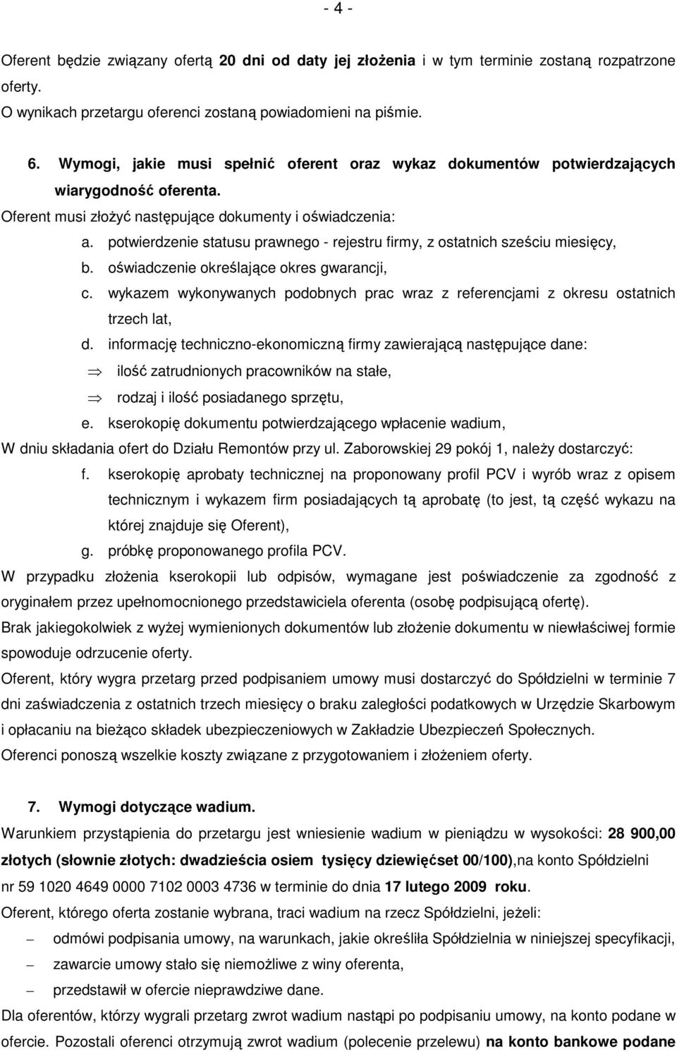 potwierdzenie statusu prawnego - rejestru firmy, z ostatnich sześciu miesięcy, b. oświadczenie określające okres gwarancji, c.
