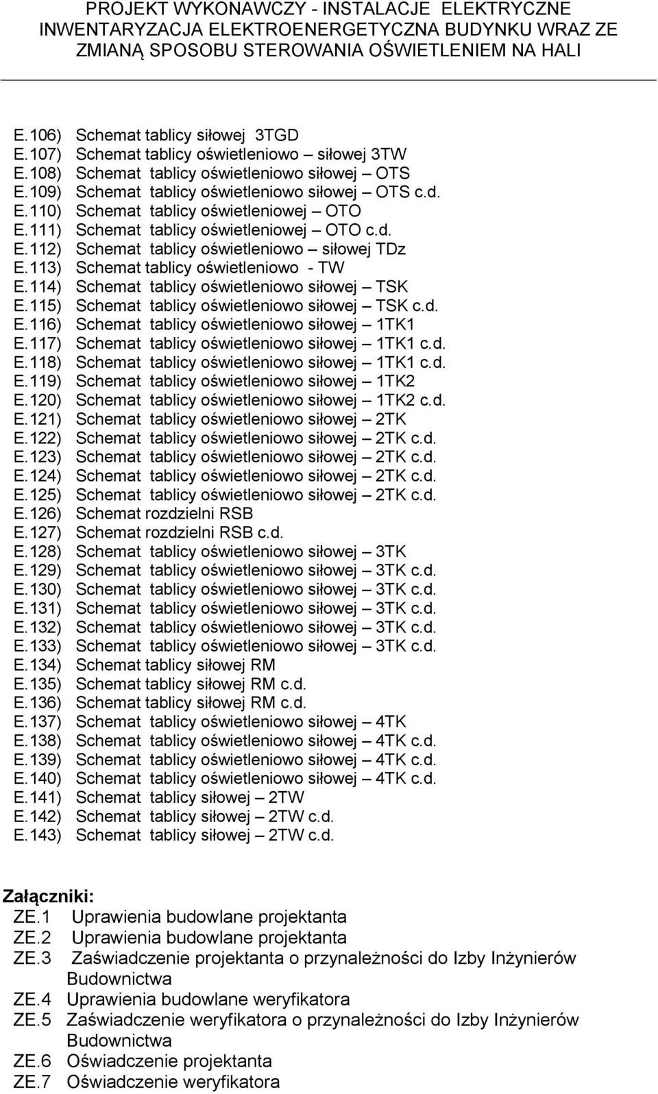 115) Schemat tablicy oświetleniowo siłowej TSK c.d. E.116) Schemat tablicy oświetleniowo siłowej 1TK1 E.117) Schemat tablicy oświetleniowo siłowej 1TK1 c.d. E.118) Schemat tablicy oświetleniowo siłowej 1TK1 c.