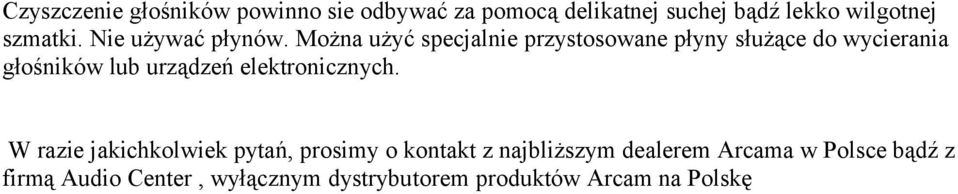 Można użyć specjalnie przystosowane płyny służące do wycierania głośników lub urządzeń