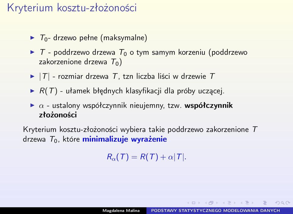 klasyfikacji dla próby uczącej. α - ustalony współczynnik nieujemny, tzw.