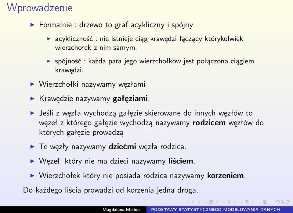 Jeśli z węzła wychodzą gałęzie skierowane do innych węzłów to węzeł z którego gałęzie wychodzą nazywamy rodzicem węzłów do których gałęzie prowadzą Te