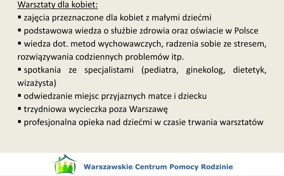 metod wychowawczych, radzenia sobie ze stresem, rozwiązywania codziennych problemów itp.