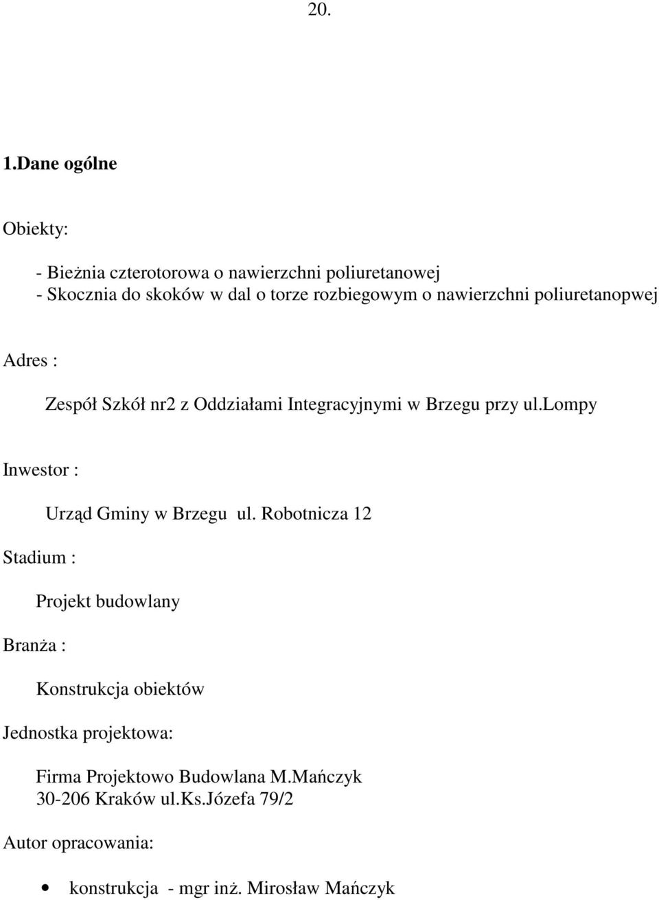 nawierzchni poliuretanopwej Adres : Zespół Szkół nr2 z Oddziałami Integracyjnymi w Brzegu przy ul.