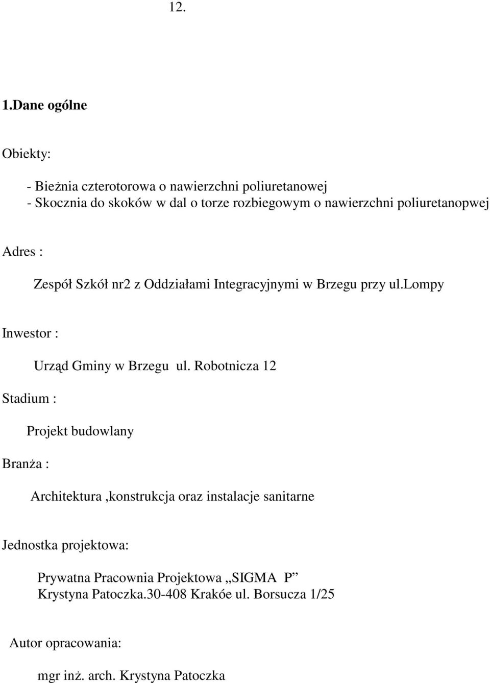 nawierzchni poliuretanopwej Adres : Zespół Szkół nr2 z Oddziałami Integracyjnymi w Brzegu przy ul.