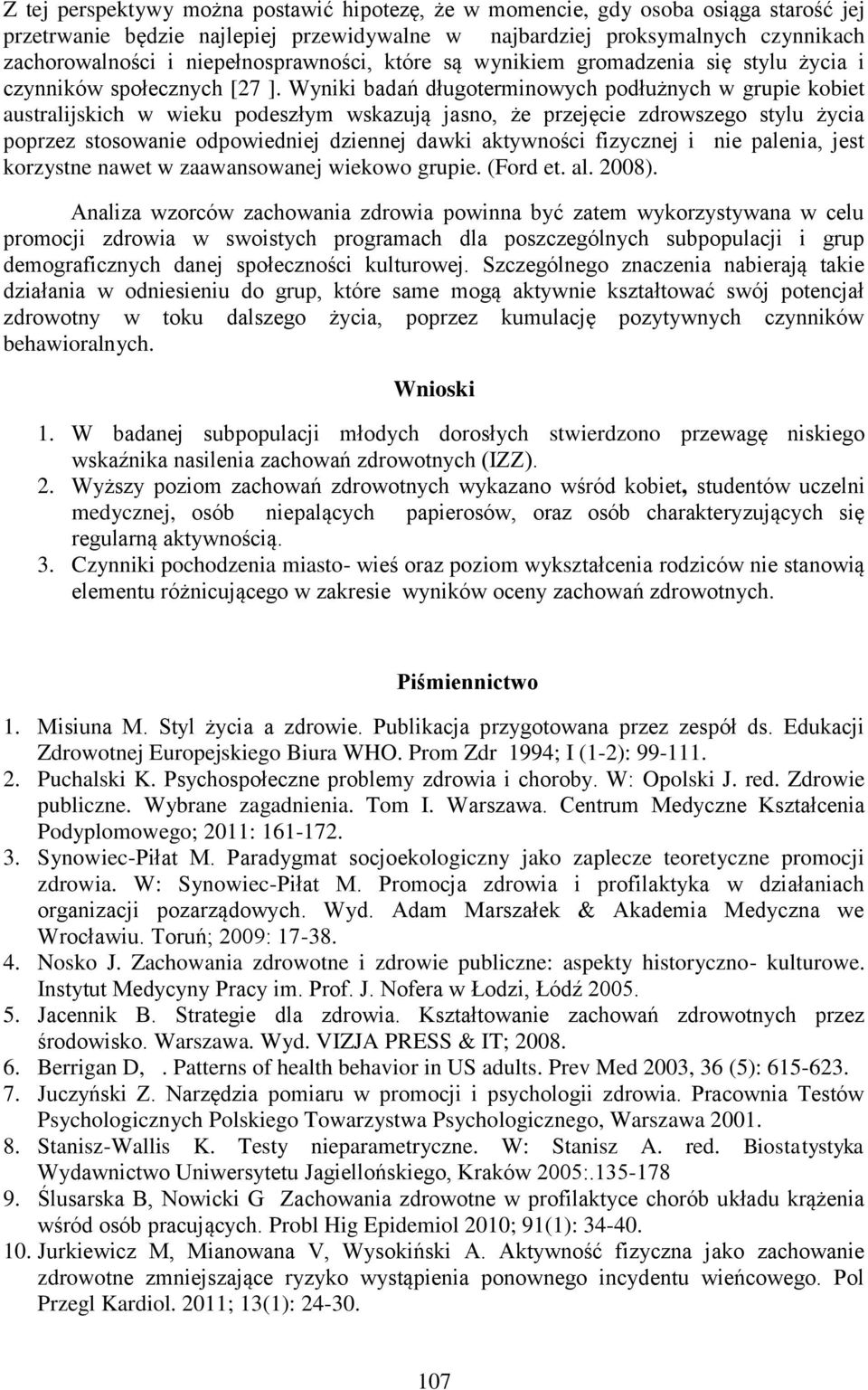 Wyniki badań długoterminowych podłużnych w grupie kobiet australijskich w wieku podeszłym wskazują jasno, że przejęcie zdrowszego stylu życia poprzez stosowanie odpowiedniej dziennej dawki aktywności