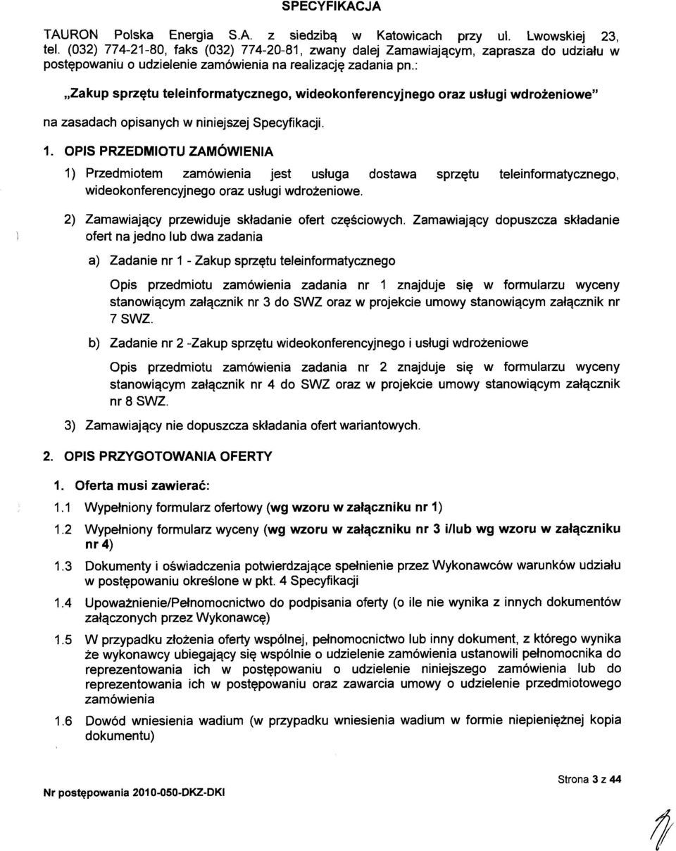 : Zakup sprzętu teleinformatycznego, wideokonferencyjnego oraz usługi wdrożeniowe" na zasadach opisanych w niniejszej Specyfikacji.