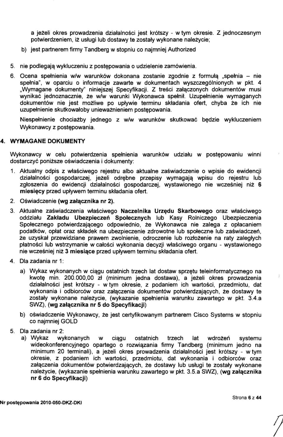 nie podlegają wykluczeniu z postępowania o udzielenie zamówienia. 6.