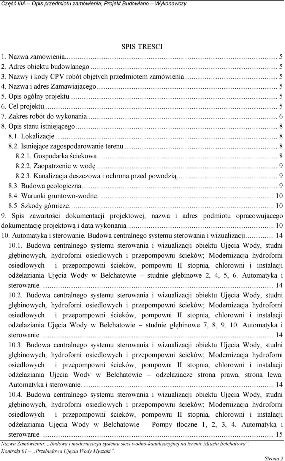 .. 9 8.2.3. Kanalizacja deszczowa i ochrona przed powodzią... 9 8.3. Budowa geologiczna... 9 8.4. Warunki gruntowo-wodne.... 10 8.5. Szkody górnicze.... 10 9.