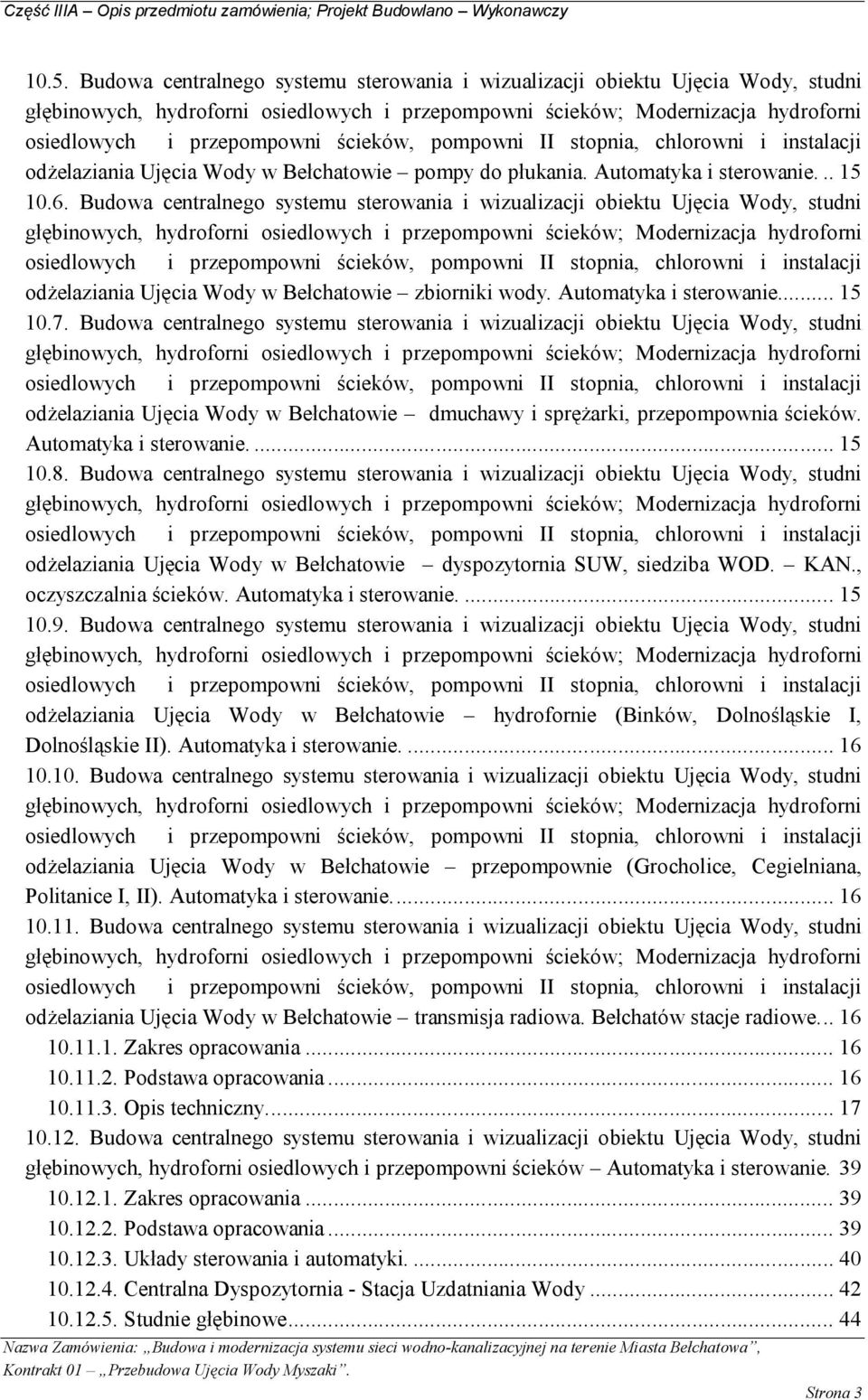 Budowa centralnego systemu sterowania i wizualizacji obiektu Ujęcia Wody, studni głębinowych, hydroforni osiedlowych i przepompowni ścieków; Modernizacja hydroforni osiedlowych i przepompowni