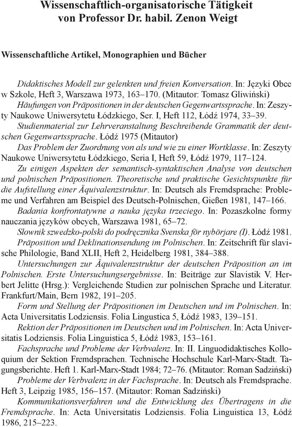 I, Heft 112, Łódź 1974, 33 39. Studienmaterial zur Lehrveranstaltung Beschreibende Grammatik der deutschen Gegenwartssprache.