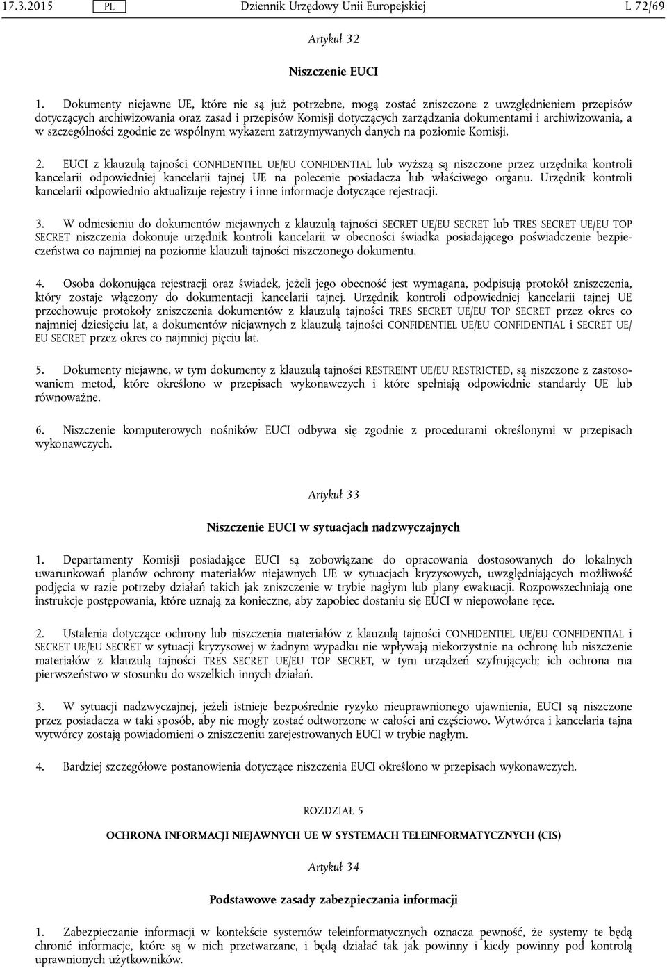 archiwizowania, a w szczególności zgodnie ze wspólnym wykazem zatrzymywanych danych na poziomie Komisji. 2.