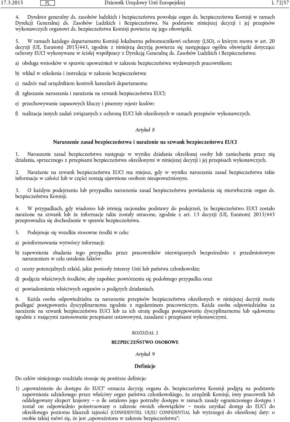 W ramach każdego departamentu Komisji lokalnemu pełnomocnikowi ochrony (LSO), o którym mowa w art.