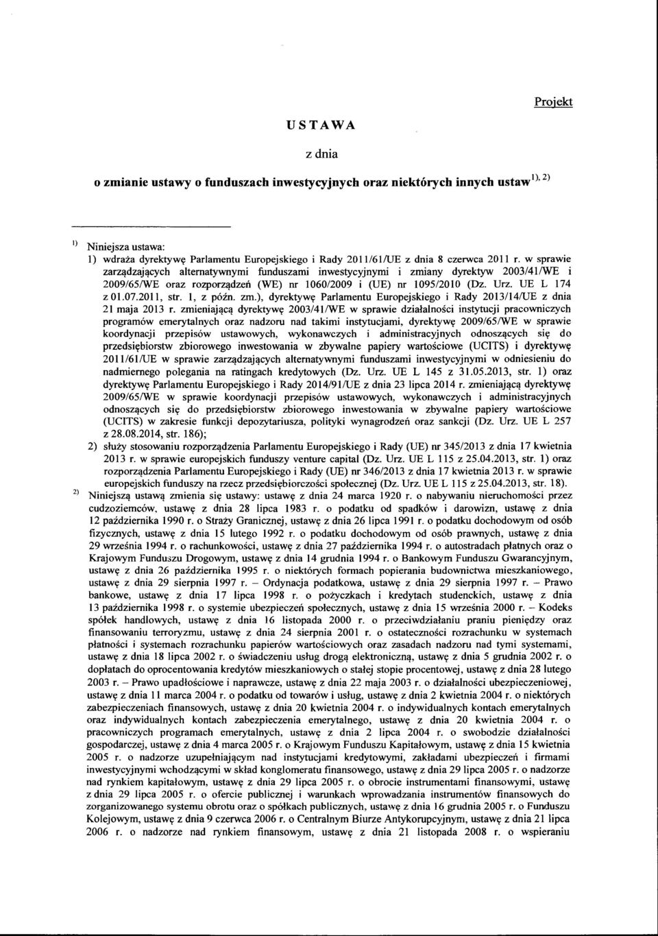 UE L 174 z 01.07.2011, str. l, z późn. zm.), dyrektywę Parlamentu Europejskiego i Rady 2013/14/UE z dnia 21 maja 2013 r.