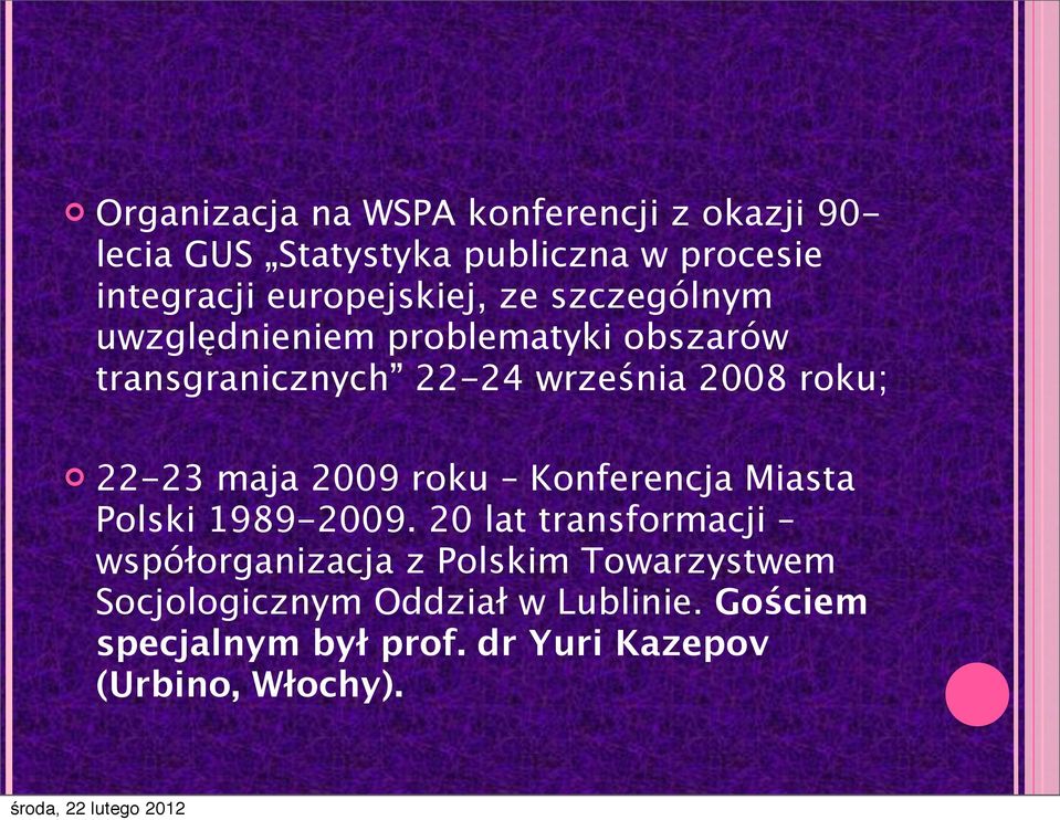 roku; 22-23 maja 2009 roku Konferencja Miasta Polski 1989-2009.