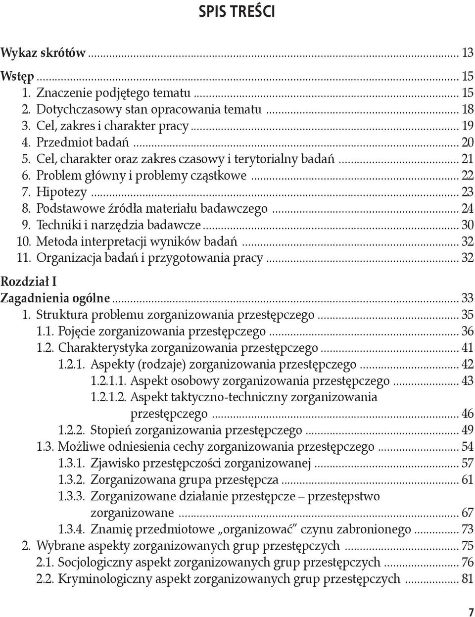 Techniki i narzędzia badawcze... 30 10. Metoda interpretacji wyników badań... 32 11. Organizacja badań i przygotowania pracy... 32 Rozdział I Zagadnienia ogólne... 33 1.