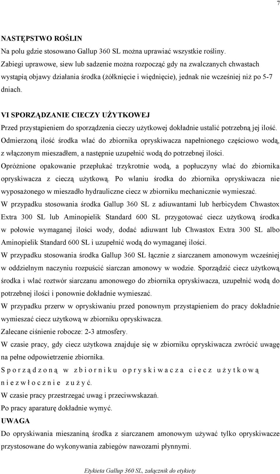 VI SPORZĄDZANIE CIECZY UŻYTKOWEJ Przed przystąpieniem do sporządzenia cieczy użytkowej dokładnie ustalić potrzebną jej ilość.