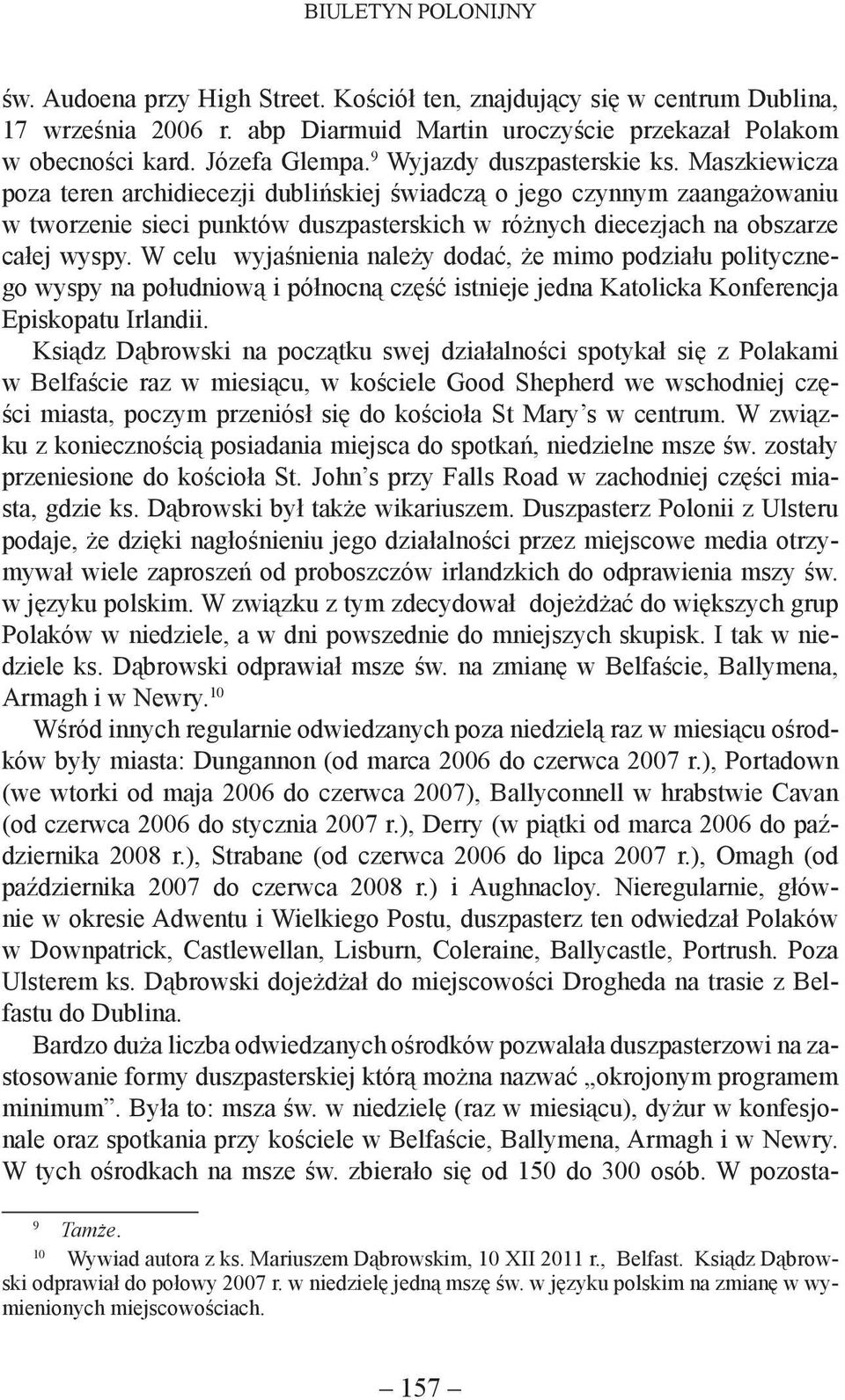 Maszkiewicza poza teren archidiecezji dublińskiej świadczą o jego czynnym zaangażowaniu w tworzenie sieci punktów duszpasterskich w różnych diecezjach na obszarze całej wyspy.