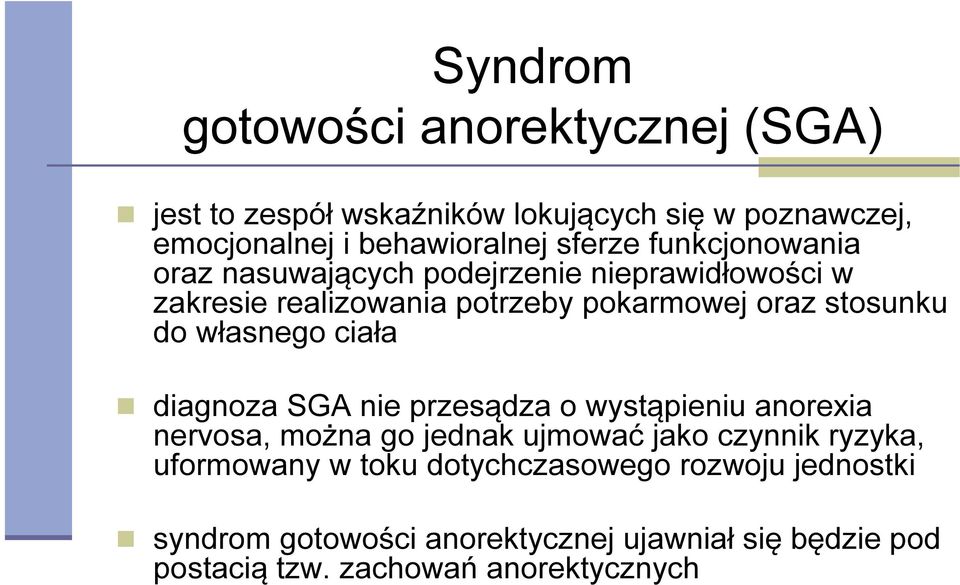 własnego ciała diagnoza SGA nie przesądza o wystąpieniu anorexia nervosa, można go jednak ujmować jako czynnik ryzyka,