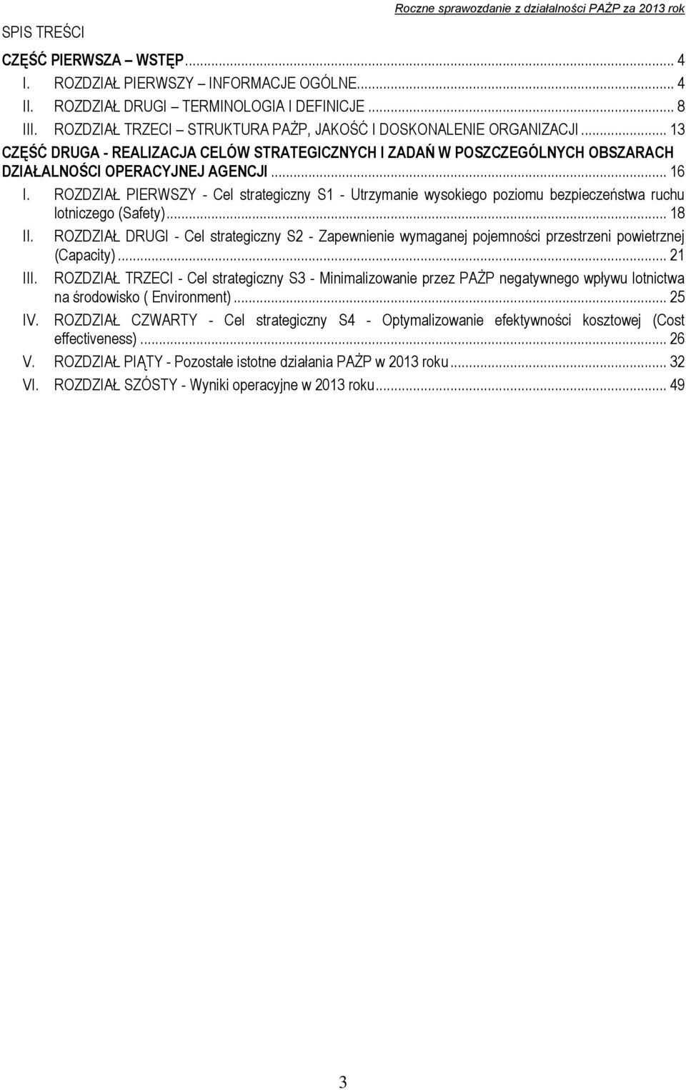 ROZDZIAŁ PIERWSZY - Cel strategiczny S1 - Utrzymanie wysokiego poziomu bezpieczeństwa ruchu lotniczego (Safety)... 18 II.