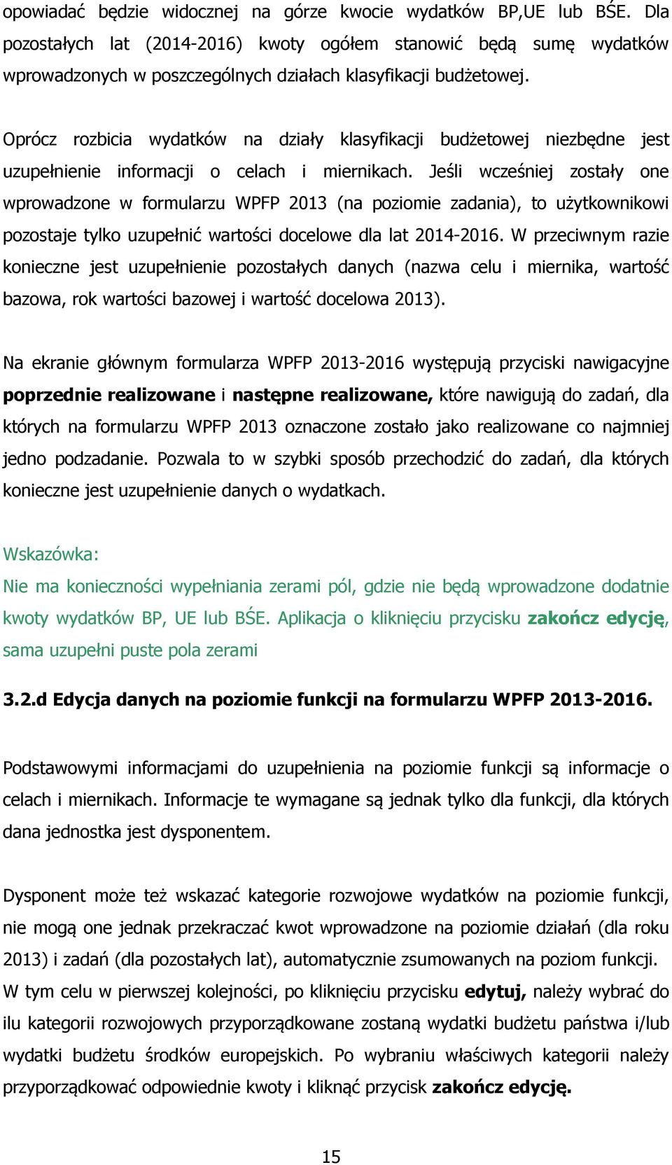 Oprócz rozbicia wydatków na działy klasyfikacji budżetowej niezbędne jest uzupełnienie informacji o celach i miernikach.