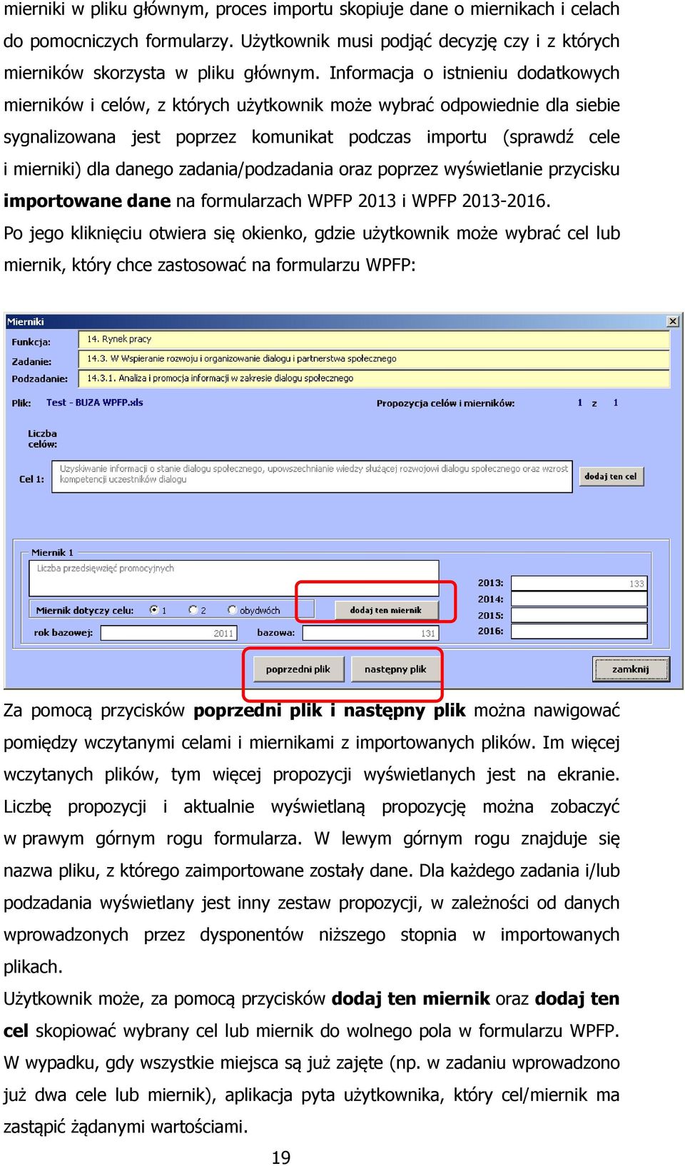 zadania/podzadania oraz poprzez wyświetlanie przycisku importowane dane na formularzach WPFP 2013 i WPFP 2013-2016.