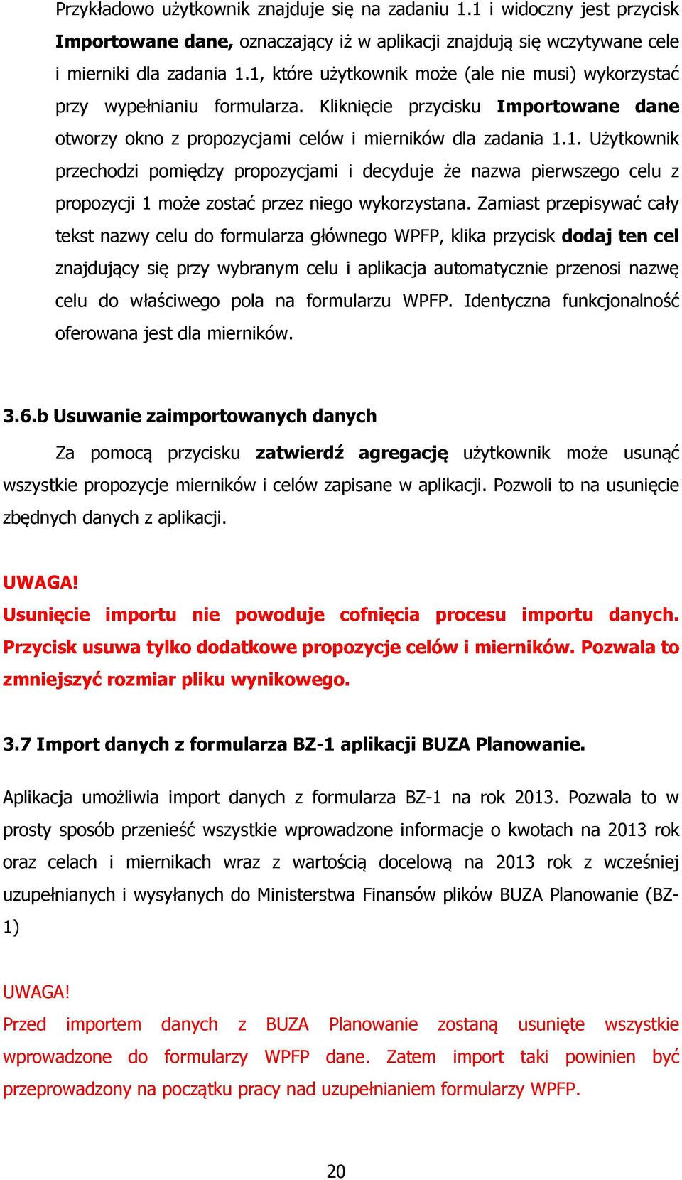 Zamiast przepisywać cały tekst nazwy celu do formularza głównego WPFP, klika przycisk dodaj ten cel znajdujący się przy wybranym celu i aplikacja automatycznie przenosi nazwę celu do właściwego pola