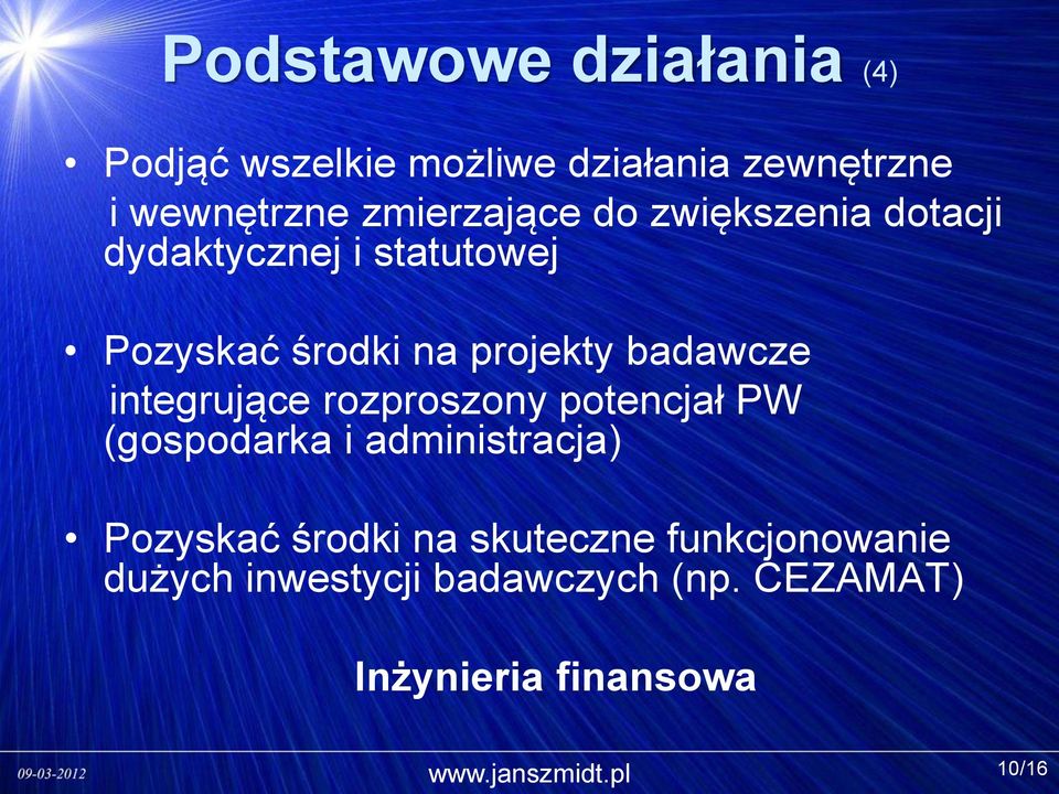 badawcze integrujące rozproszony potencjał PW (gospodarka i administracja) Pozyskać