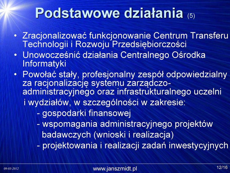 systemu zarządczoadministracyjnego oraz infrastrukturalnego uczelni i wydziałów, w szczególności w zakresie: - gospodarki