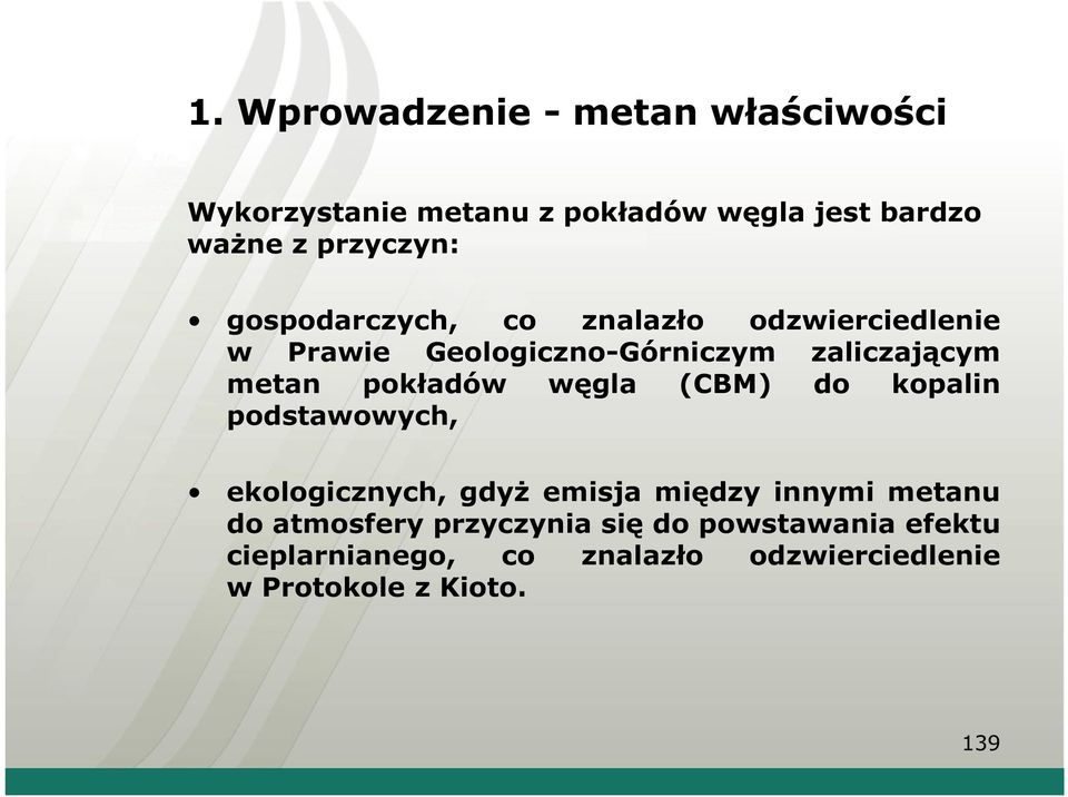 metan pokładów węgla (CBM) do kopalin podstawowych, ekologicznych, gdyż emisja między innymi metanu do