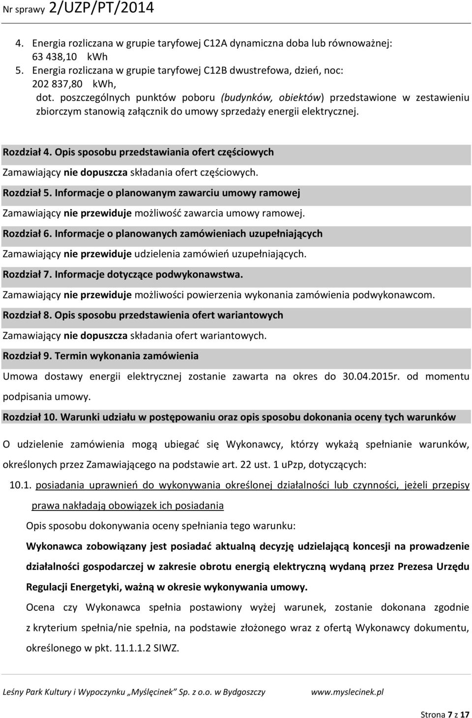 Opis sposobu przedstawiania ofert częściowych Zamawiający nie dopuszcza składania ofert częściowych. Rozdział 5.