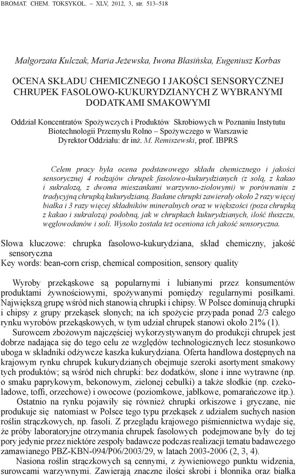 Koncentratów Spożywczych i Produktów Skrobiowych w Poznaniu Instytutu Biotechnologii Przemysłu Rolno Spożywczego w Warszawie Dyrektor Oddziału: dr inż. M. Remiszewski, prof.
