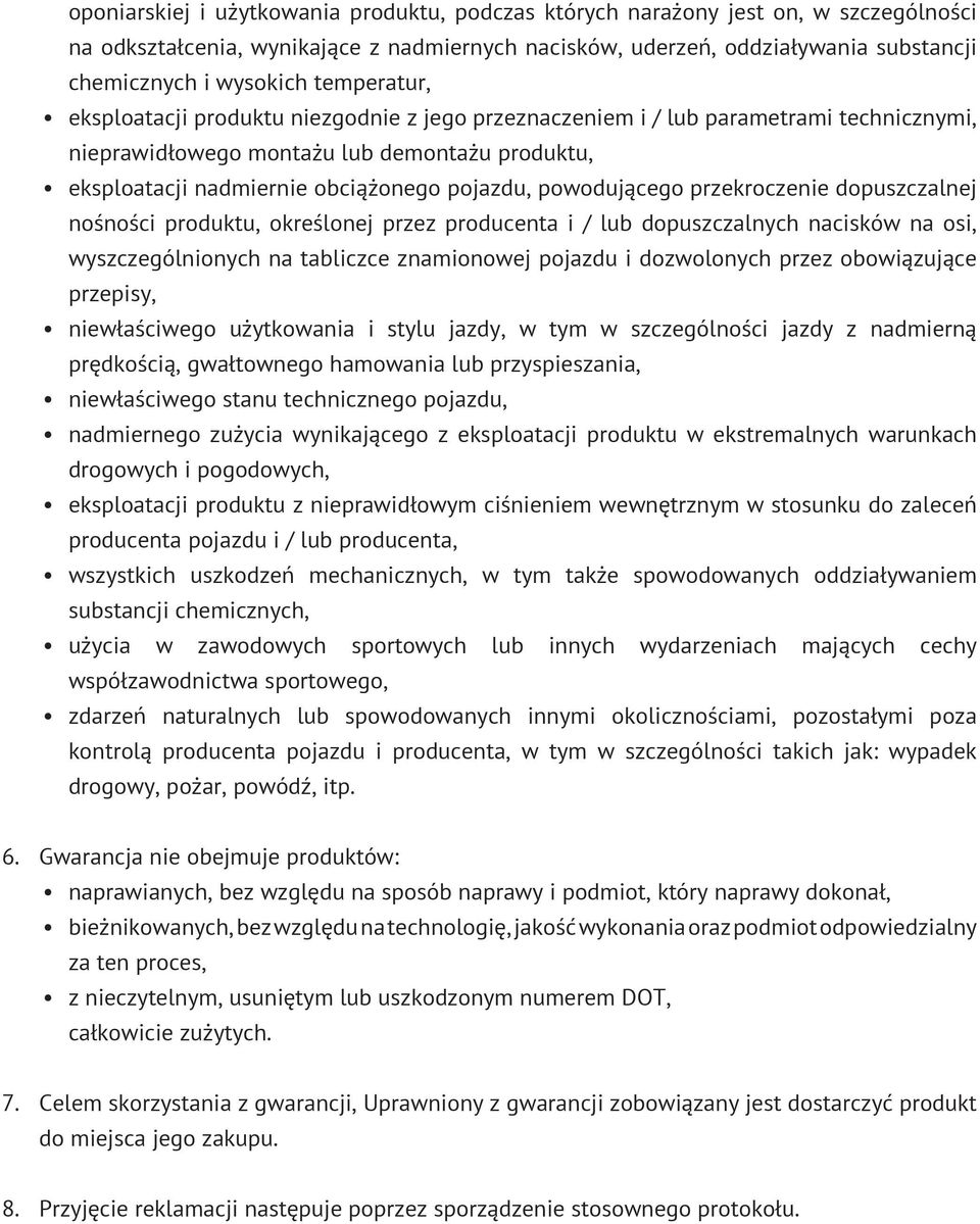 powodującego przekroczenie dopuszczalnej nośności produktu, określonej przez producenta i / lub dopuszczalnych nacisków na osi, wyszczególnionych na tabliczce znamionowej pojazdu i dozwolonych przez