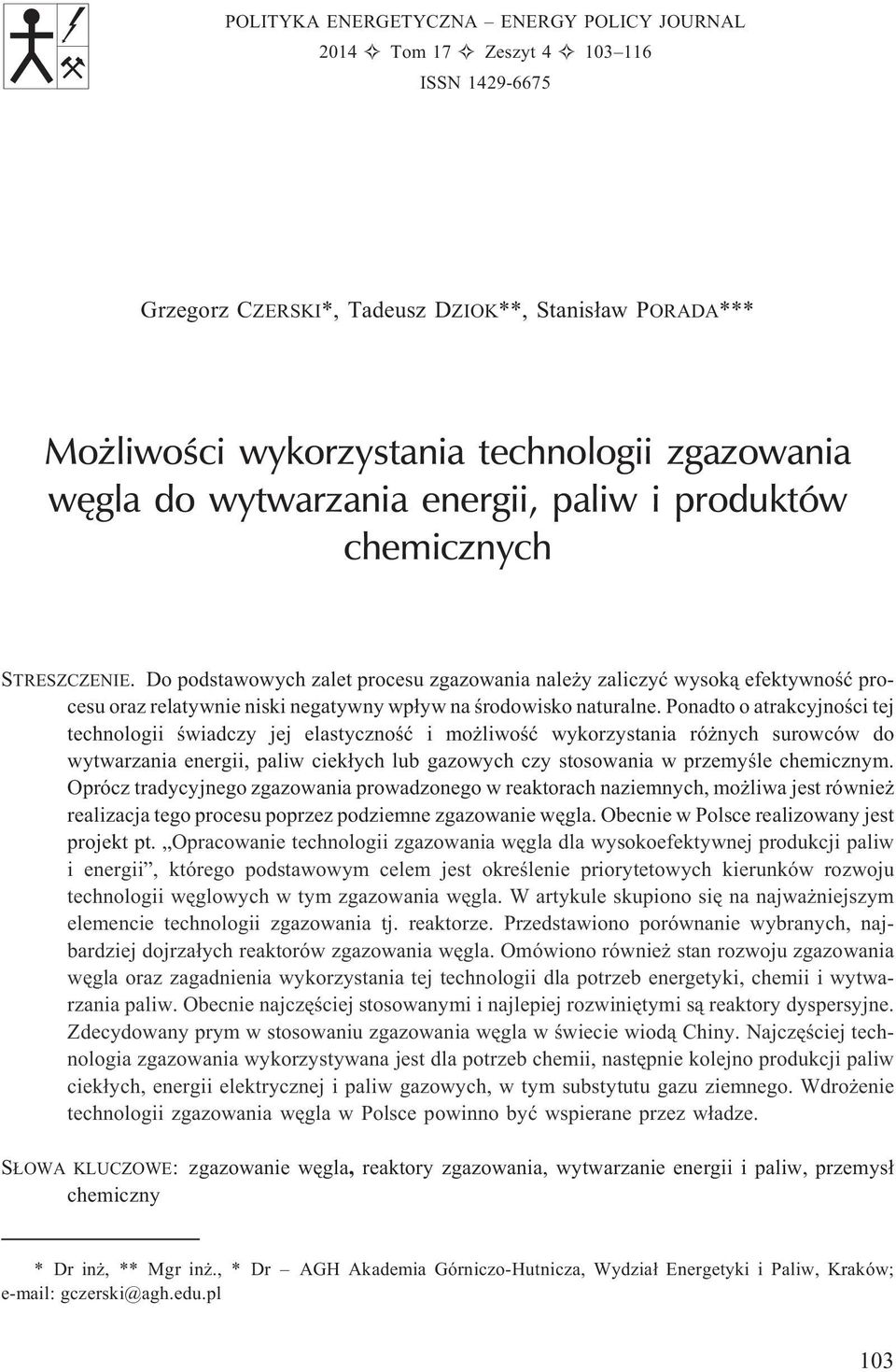 Do podstawowych zalet procesu zgazowania nale y zaliczyæ wysok¹ efektywnoœæ procesu oraz relatyw niski negatywny wp³yw na œrodowisko naturalne.