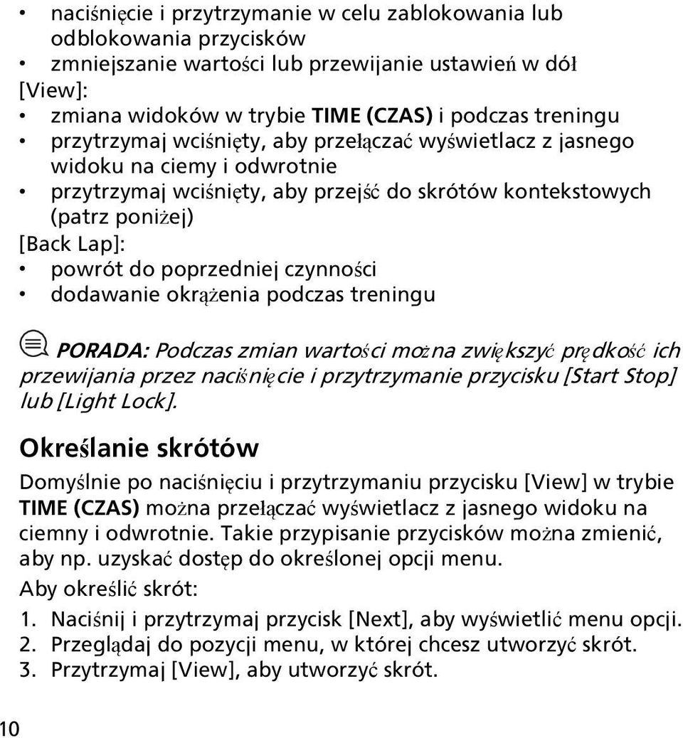 czynności dodawanie okrążenia podczas treningu PORADA: Podczas zmian wartości można zwiększyć prędkość ich przewijania przez naciśnięcie i przytrzymanie przycisku [Start Stop] lub [Light Lock].
