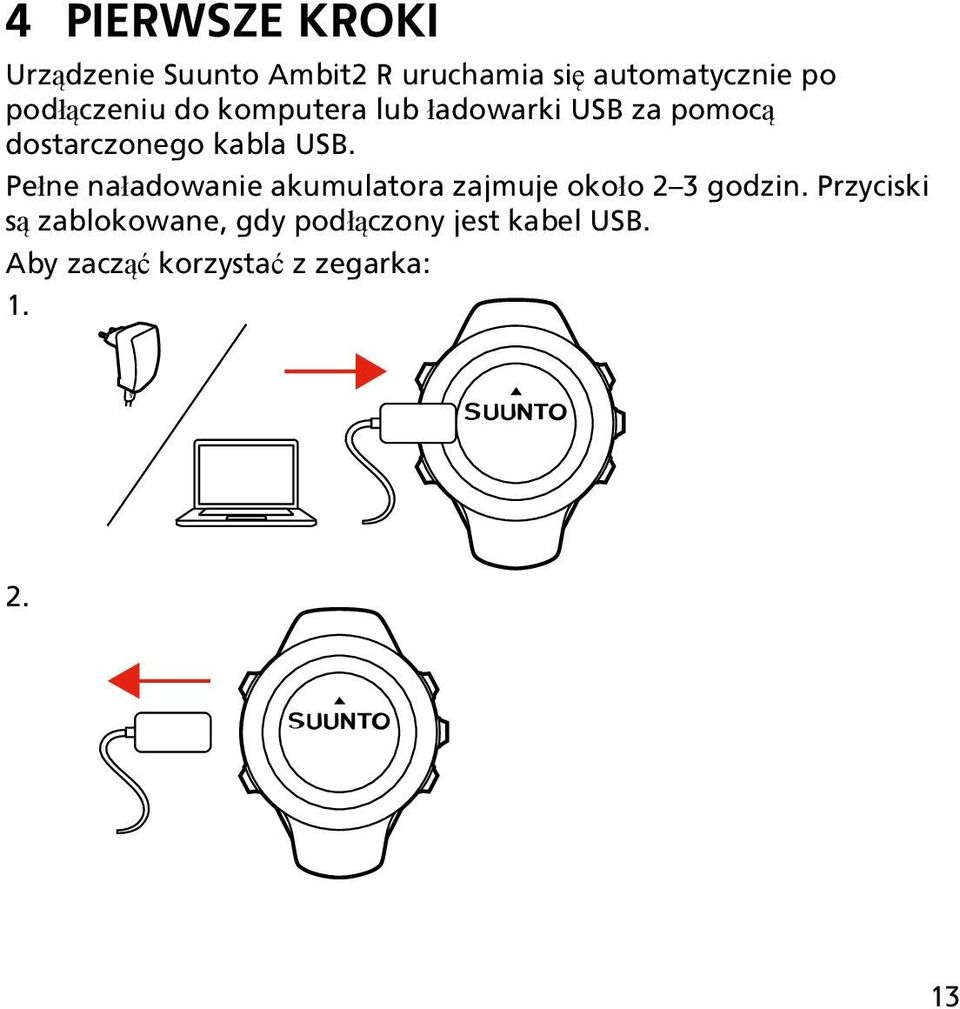 Pełne naładowanie akumulatora zajmuje około 2 3 godzin.