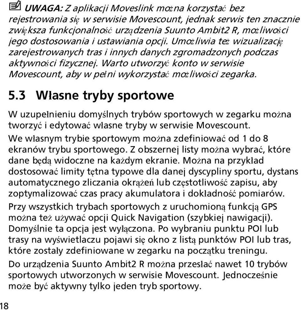 Warto utworzyć konto w serwisie Movescount, aby w pełni wykorzystać możliwości zegarka. 5.