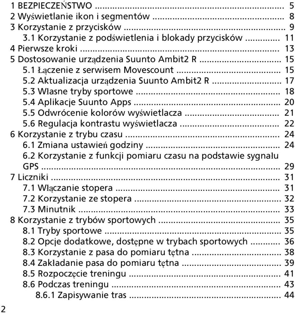 4 Aplikacje Suunto Apps... 20 5.5 Odwrócenie kolorów wyświetlacza... 21 5.6 Regulacja kontrastu wyświetlacza... 22 6 Korzystanie z trybu czasu... 24 6.