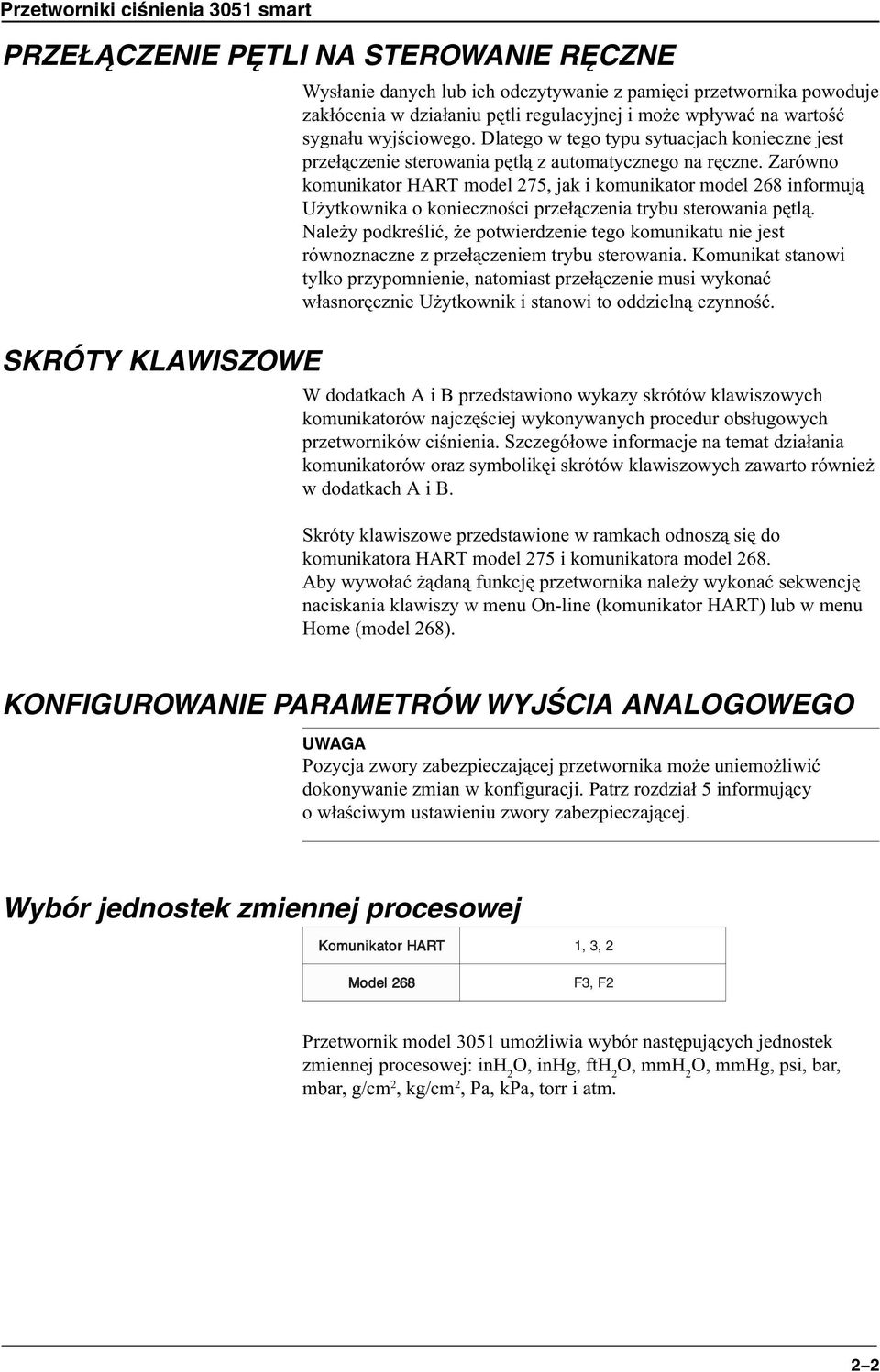 Zarówno komunikator HART model 275, jak i komunikator model 268 informuj¹ U ytkownika o koniecznoœci prze³¹czenia trybu sterowania pêtl¹.
