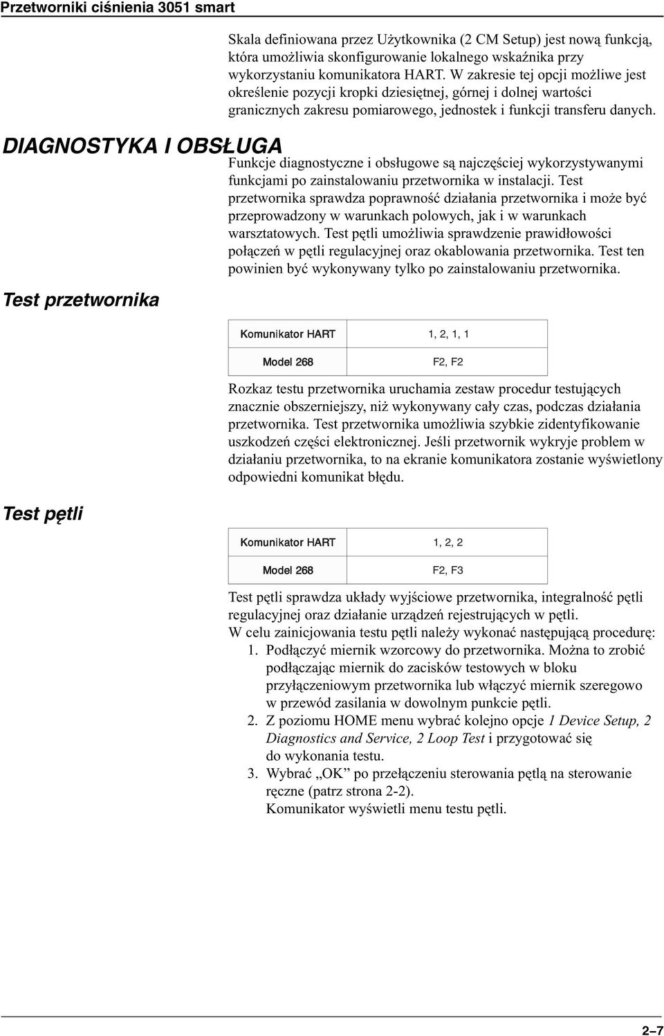 Funkcje diagnostyczne i obs³ugowe s¹ najczêœciej wykorzystywanymi funkcjami po zainstalowaniu przetwornika w instalacji.