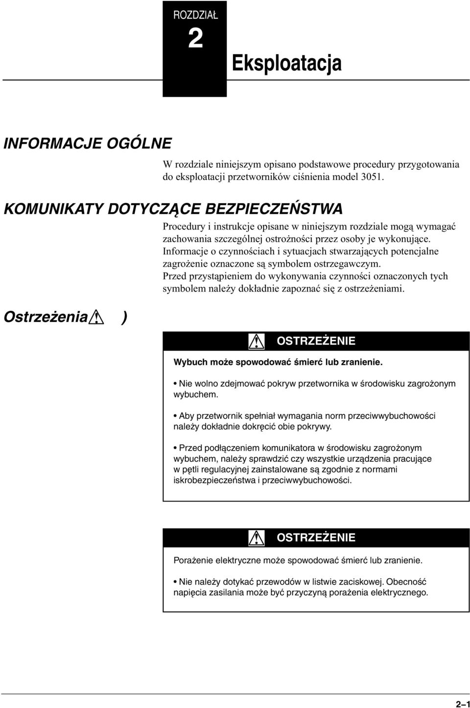 Informacje o czynnoœciach i sytuacjach stwarzaj¹cych potencjalne zagro enie oznaczone s¹ symbolem ostrzegawczym.