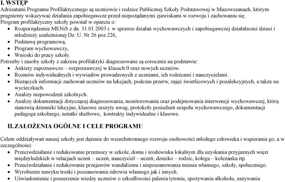 w sprawie działań wychowawczych i zapobiegawczej działalności dzieci i młodzieży uzależnionej Dz. U. Nr 26 poz.226, Podstawę programową, Program wychowawczy, Wnioski do pracy szkoły.