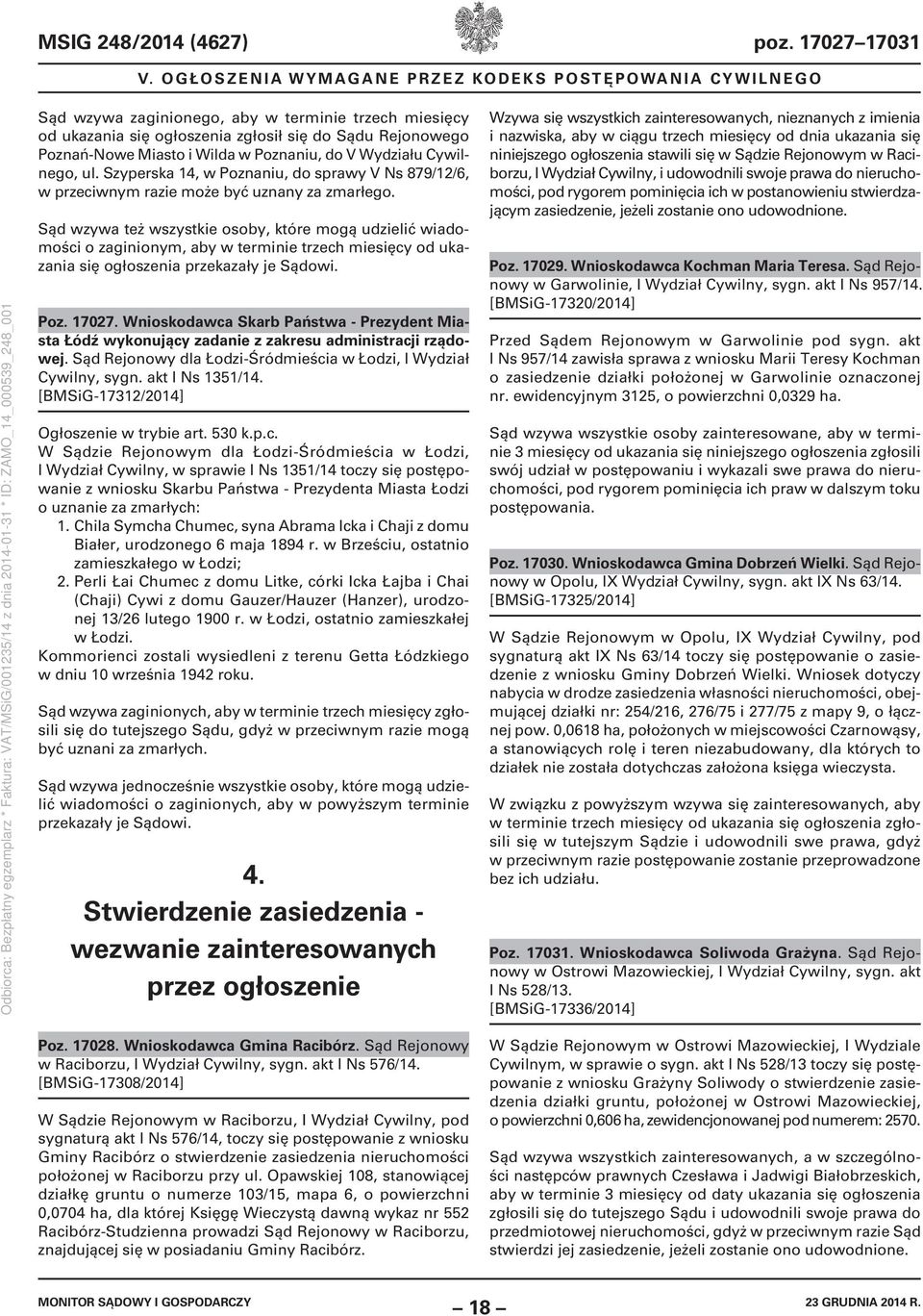Poznaniu, do V Wydziału Cywilnego, ul. Szyperska 14, w Poznaniu, do sprawy V Ns 879/12/6, w przeciwnym razie może być uznany za zmarłego.
