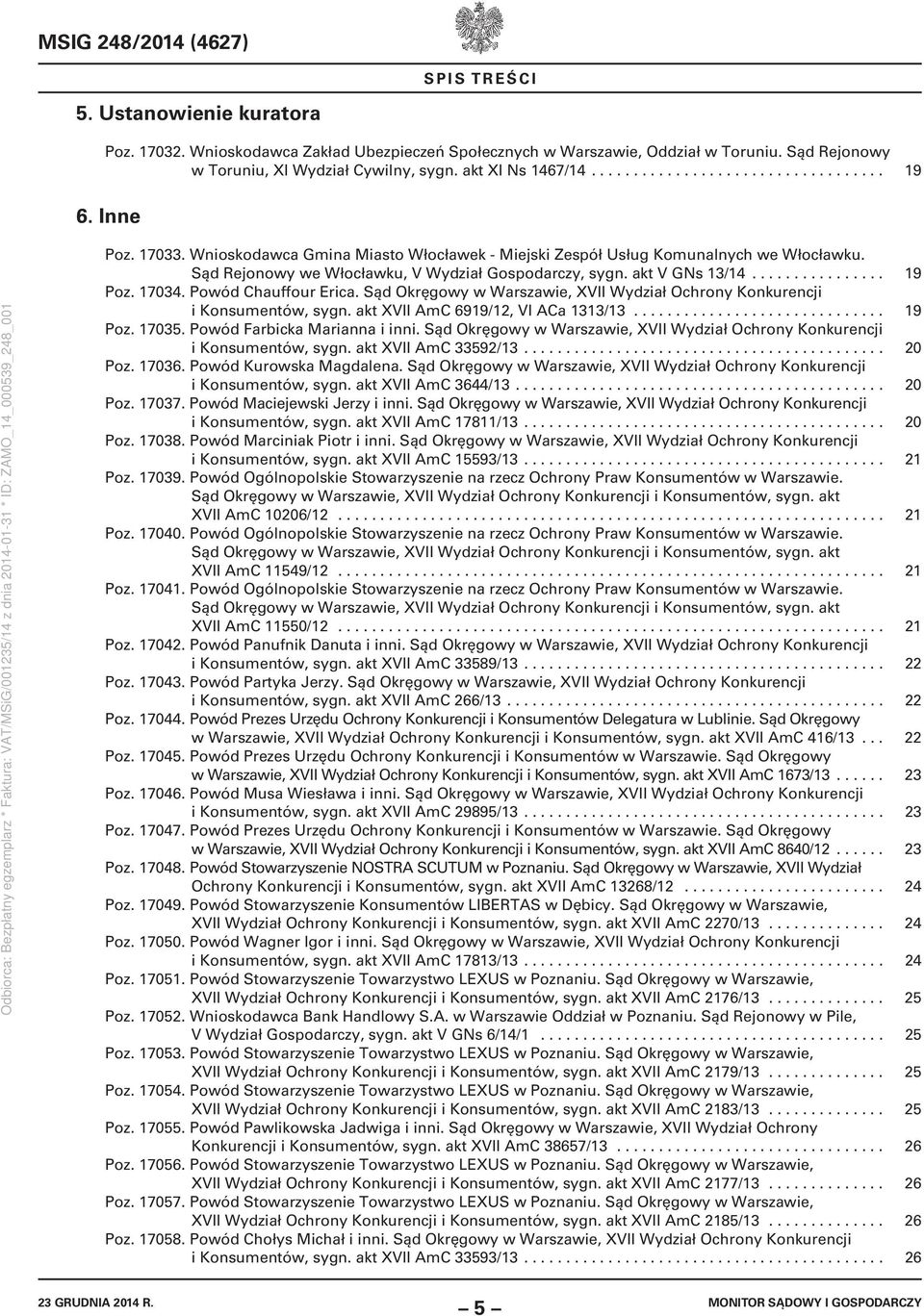Sąd Rejonowy we Włocławku, V Wydział Gospodarczy, sygn. akt V GNs 13/14................ 19 Poz. 17034. Powód Chauffour Erica.