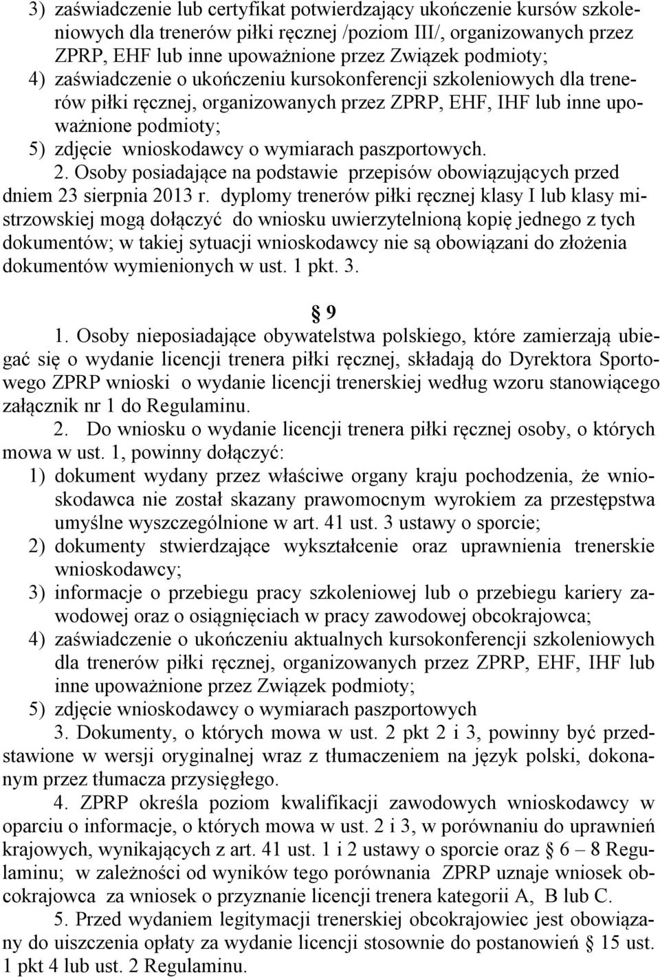 paszportowych. 2. Osoby posiadające na podstawie przepisów obowiązujących przed dniem 23 sierpnia 2013 r.