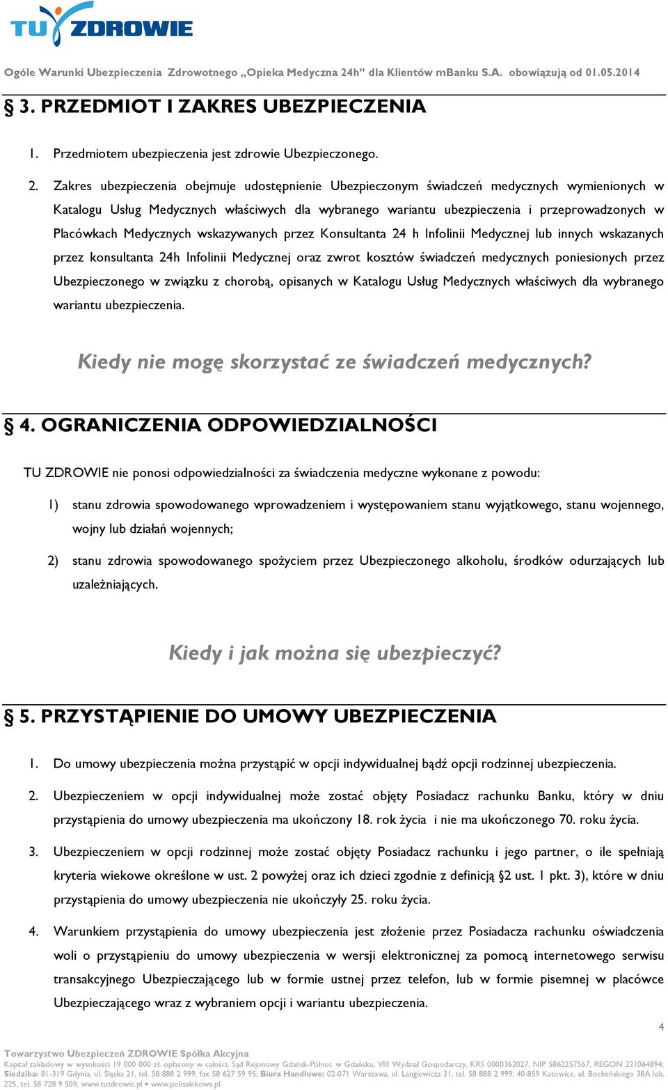 Medycznych wskazywanych przez Konsultanta 24 h Infolinii Medycznej lub innych wskazanych przez konsultanta 24h Infolinii Medycznej oraz zwrot kosztów świadczeń medycznych poniesionych przez