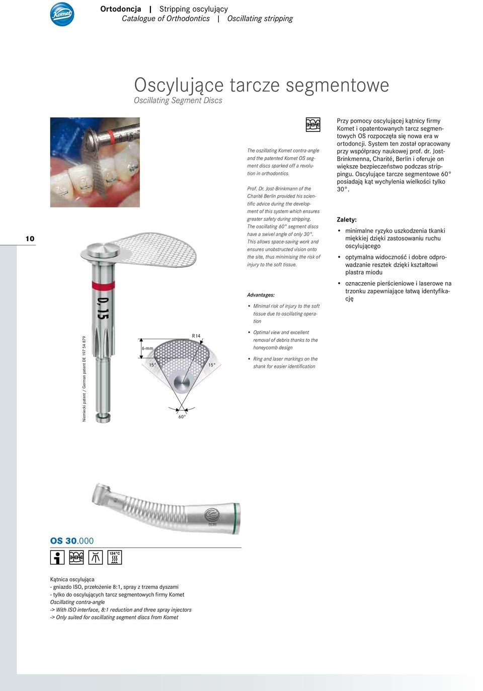 Jost-Brinkmann of the Charité Berlin provided his scientific advice during the development of this system which ensures greater safety during stripping.
