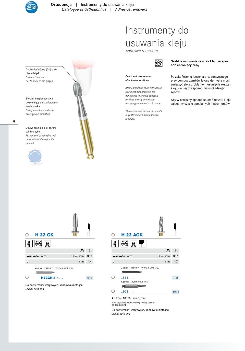 ortho dontic treatment with brackets, the dentist has to remove adhesive residues quickly and without damaging sound tooth substance.